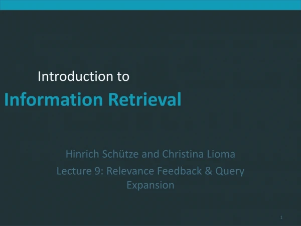 Hinrich Schütze and Christina Lioma Lecture 9: Relevance Feedback &amp; Query Expansion