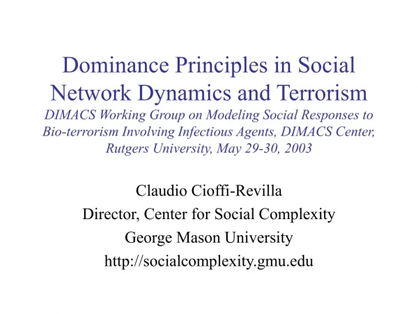 Claudio Cioffi-Revilla Director, Center for Social Complexity George Mason University