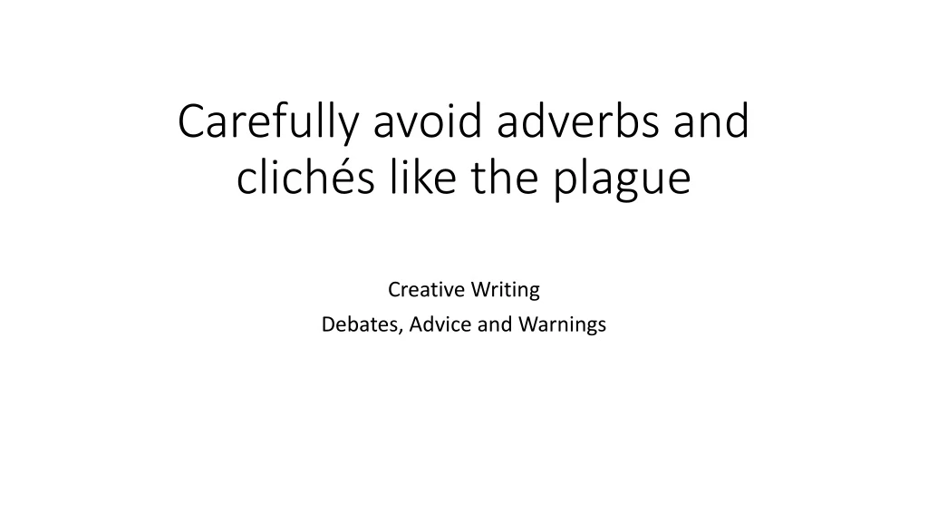 carefully avoid adverbs and clich s like the plague
