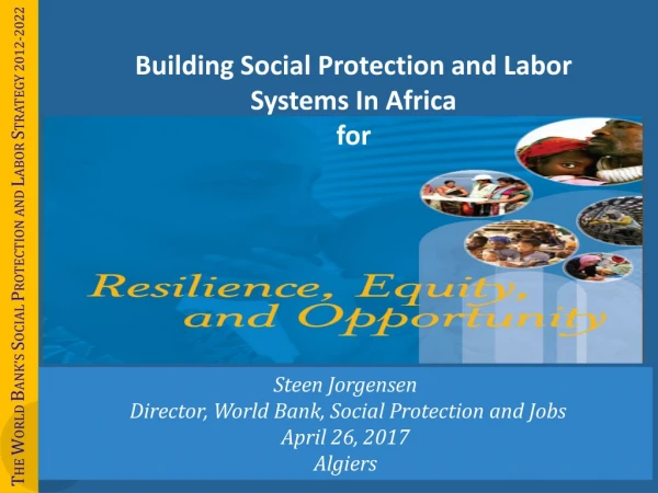 Steen Jorgensen Director, World Bank, Social Protection and Jobs April 26, 2017 Algiers