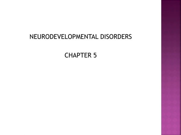 NEURODEVELOPMENTAL DISORDERS CHAPTER 5