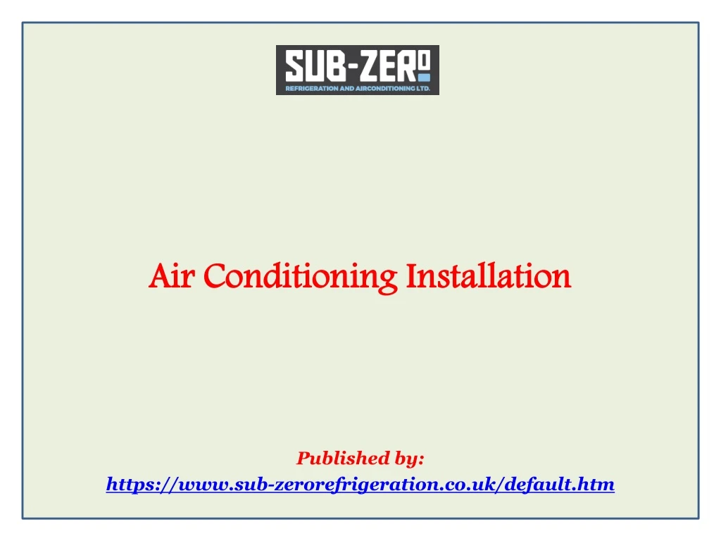 air conditioning installation published by https www sub zerorefrigeration co uk default htm