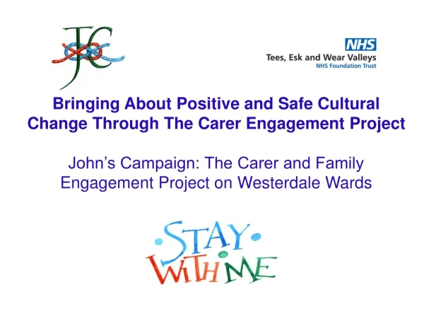 Bringing About Positive and Safe Cultural Change Through The Carer Engagement Project