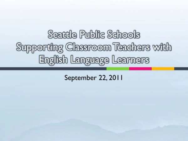 Seattle Public Schools Supporting Classroom Teachers with English Language Learners