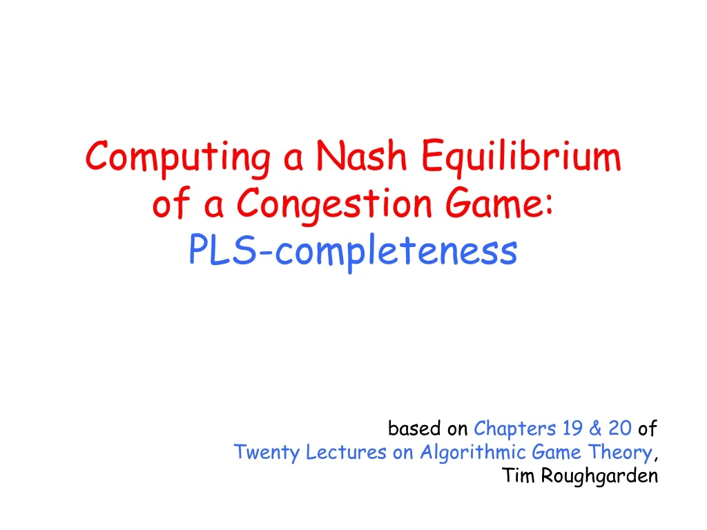 computing a nash equilibrium of a congestion game pls completeness