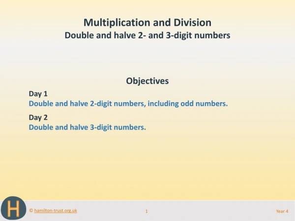 Multiplication and Division Double and halve 2- and 3-digit numbers