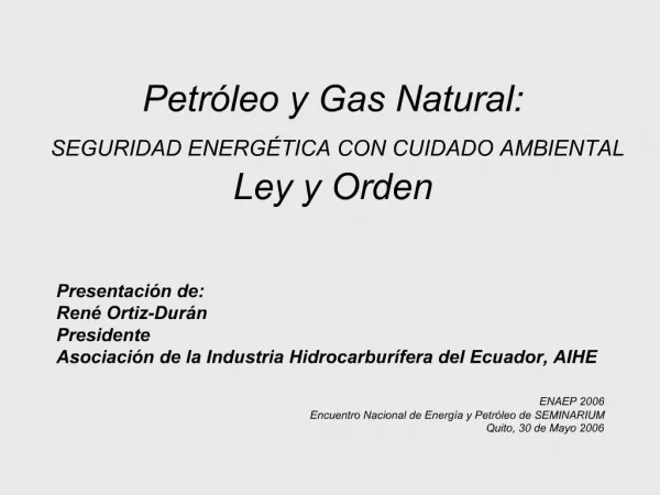Petr leo y Gas Natural: SEGURIDAD ENERG TICA CON CUIDADO AMBIENTAL Ley y Orden