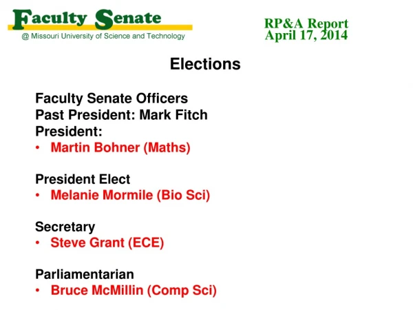 Elections Faculty Senate Officers Past President: Mark Fitch President: Martin Bohner ( Maths )