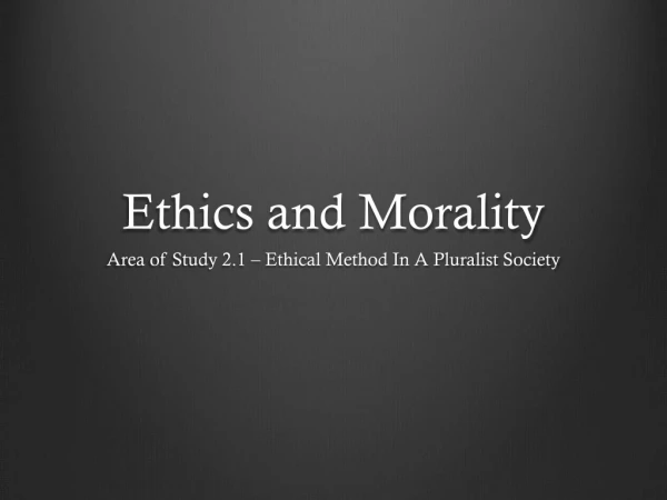 Ethics and Morality