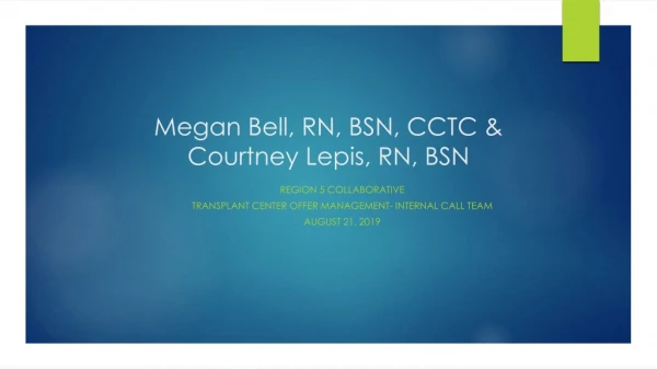 Megan Bell, RN, BSN, CCTC &amp; Courtney Lepis, RN, BSN
