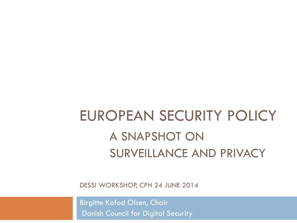 european security policy a snapshot on surveillance and privacy dessi workshop cph 24 june 2014