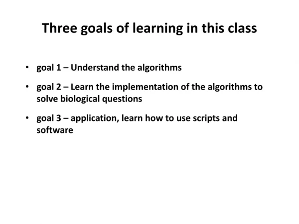 Three goals of learning in this class