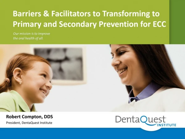 Barriers &amp; Facilitators to Transforming to Primary and Secondary Prevention for ECC