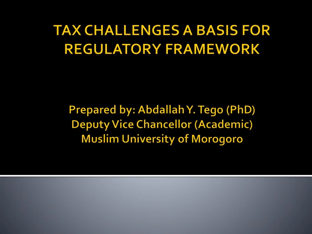 tax challenges a basis for regulatory framework