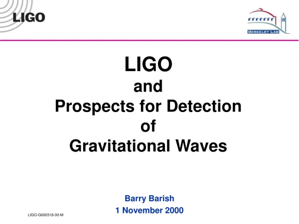 LIGO and Prospects for Detection of Gravitational Waves