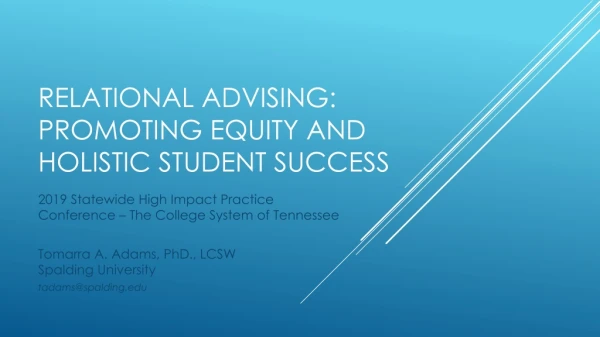 Relational Advising: Promoting Equity and Holistic Student Success