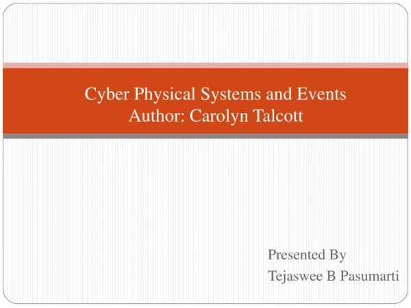 Cyber Physical Systems and Events Author: Carolyn Talcott