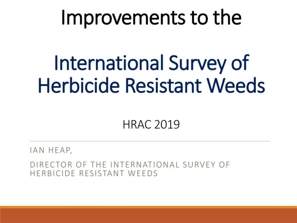 Improvements to the International Survey of Herbicide Resistant Weeds HRAC 2019