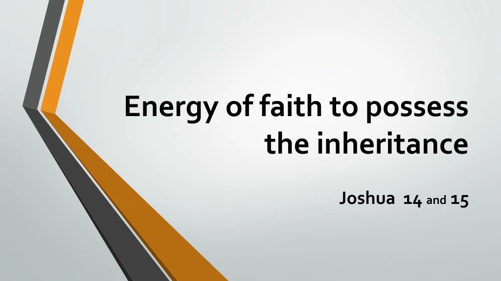 energy of faith to possess the inheritance