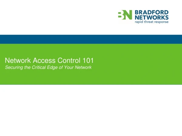Network Access Control 101 Securing the Critical Edge of Your Network