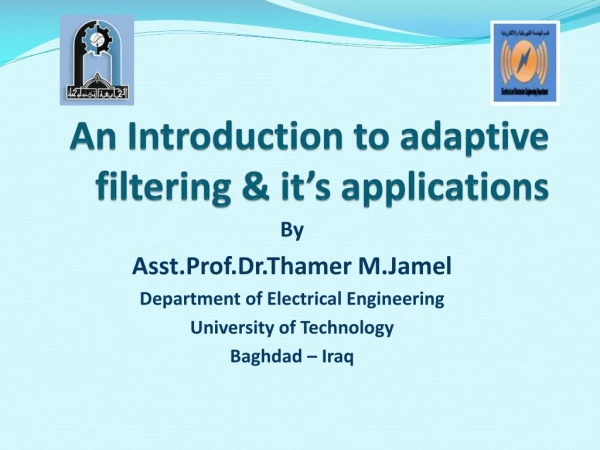 An Introduction to adaptive filtering &amp; it’s applications