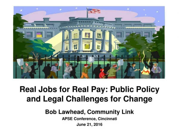 Real Jobs for Real Pay: Public Policy and Legal Challenges for Change