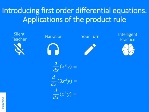 Introducing first order differential equations. Applications of the product rule
