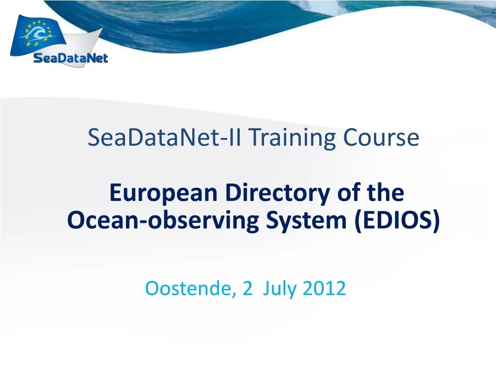 seadatanet ii training course european directory of the ocean observing system edios