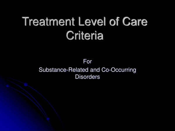 Treatment Level of Care Criteria