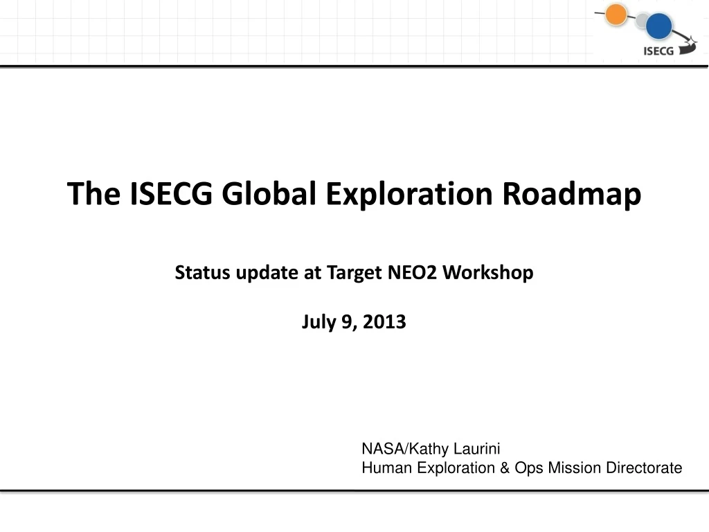 the isecg global exploration roadmap status update at target neo2 workshop july 9 2013