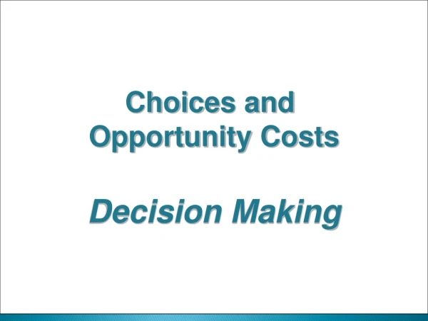 Choices and Opportunity Costs Decision Making