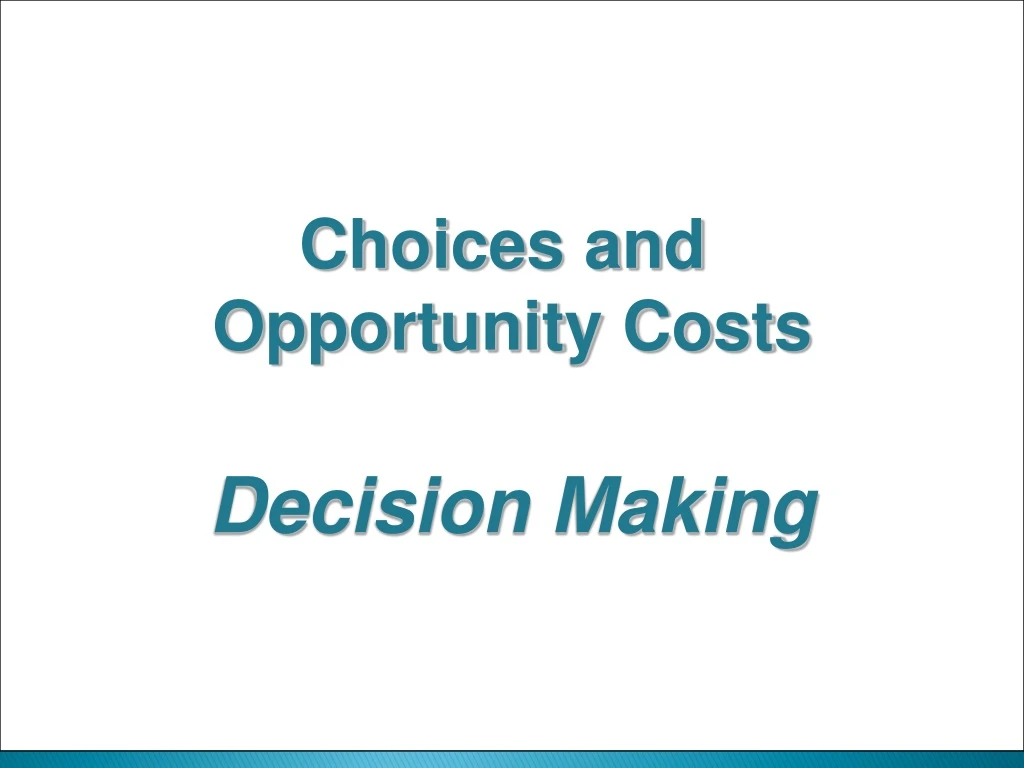choices and opportunity costs decision making