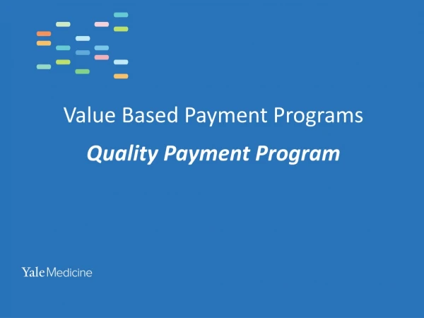 Value Based Payment Programs Quality Payment Program