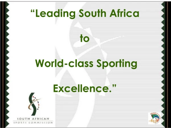 “Leading South Africa to World-class Sporting Excellence.”