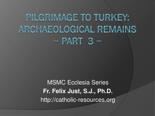 PILGRIMAGE TO turkey: ARCHAEOLOGICAL REMAINS ~ Part 3 ~