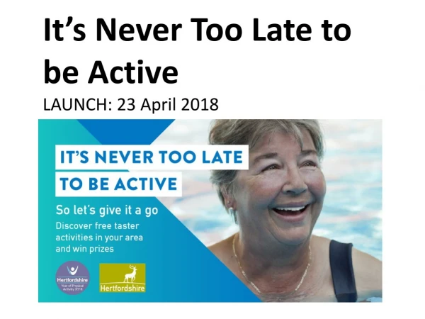 It’s Never Too Late to be Active LAUNCH: 23 April 2018