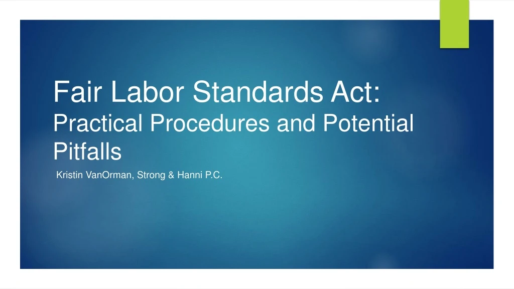 fair labor standards act practical procedures and potential pitfalls