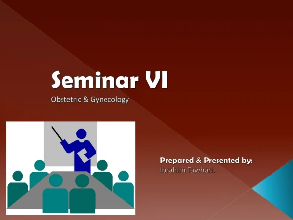 Seminar VI Obstetric &amp; Gynecology