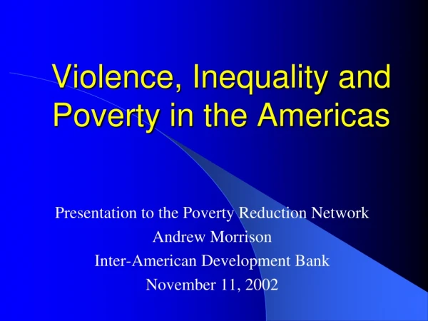 Violence, Inequality and Poverty in the Americas
