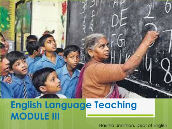 E nglish Language Teaching MODULE III