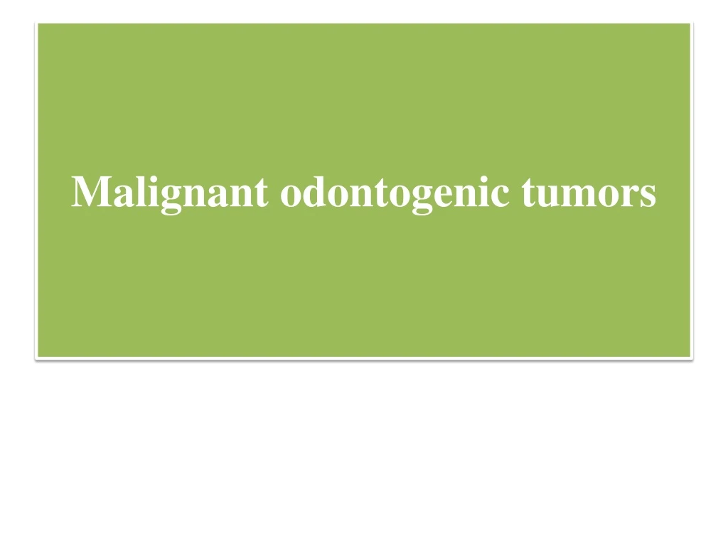 malignant odontogenic tumors