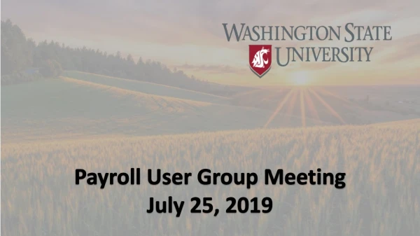 Payroll User Group Meeting July 25, 2019