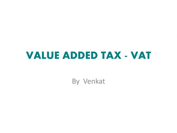 VALUE ADDED TAX - VAT