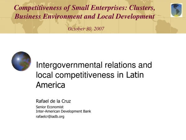 Intergovernmental relations and local competitiveness in Latin America Rafael de la Cruz