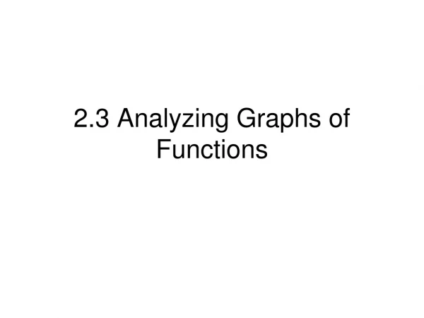 2.3 Analyzing Graphs of Functions