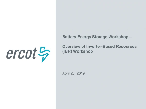 Battery Energy Storage Workshop – Overview of Inverter-Based Resources (IBR) Workshop