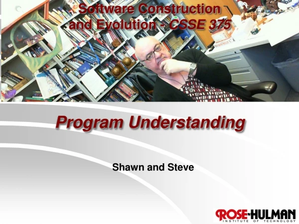 Software Construction and Evolution - CSSE 375 Program Understanding