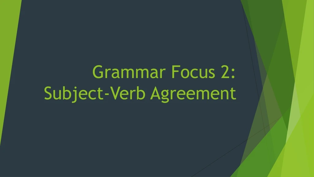 grammar focus 2 subject verb agreement