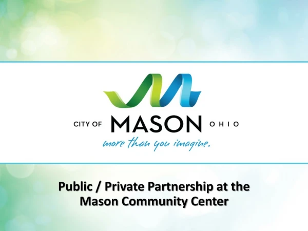 Public / Private Partnership at the Mason Community Center
