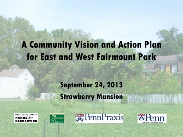A Community Vision and Action Plan f or East and West Fairmount Park